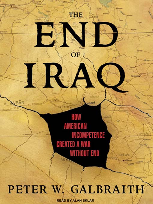 Title details for The End of Iraq by Peter W. Galbraith - Wait list